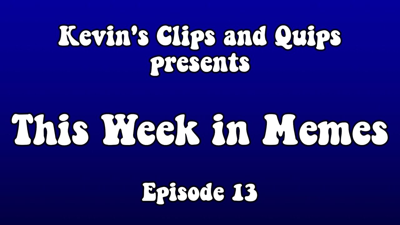 TWIM - This Week in Memes - Episode 13