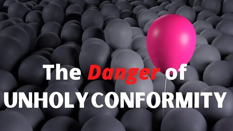 The Danger of Unholy Conformity | Smart Spiritual Solutions