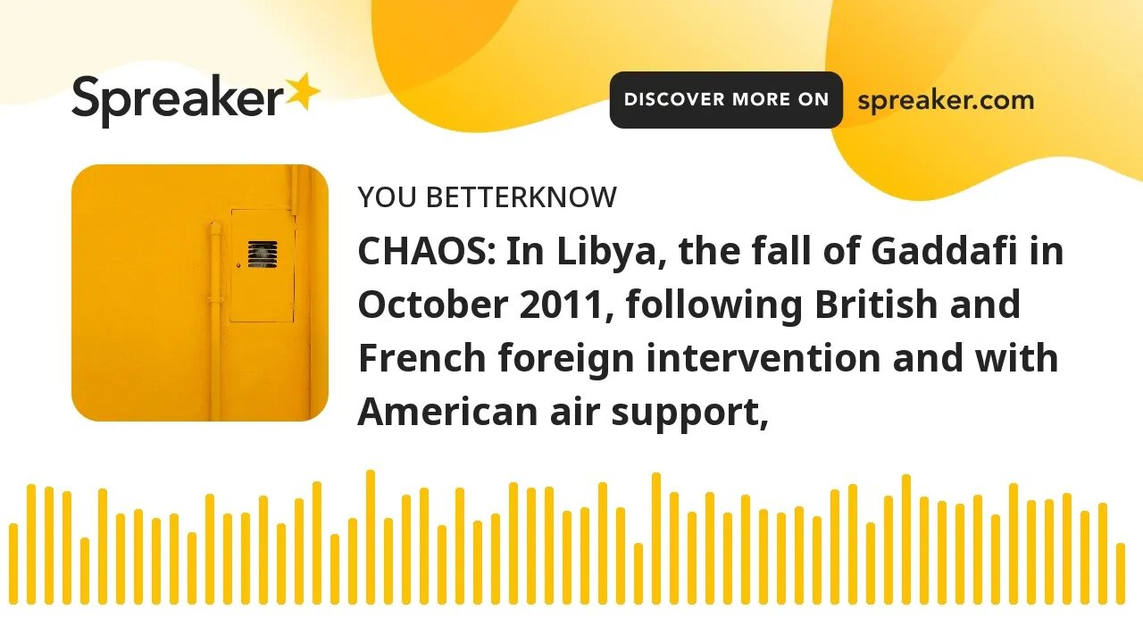 CHAOS: In Libya, the fall of Gaddafi in October 2011, following British and French foreign intervent