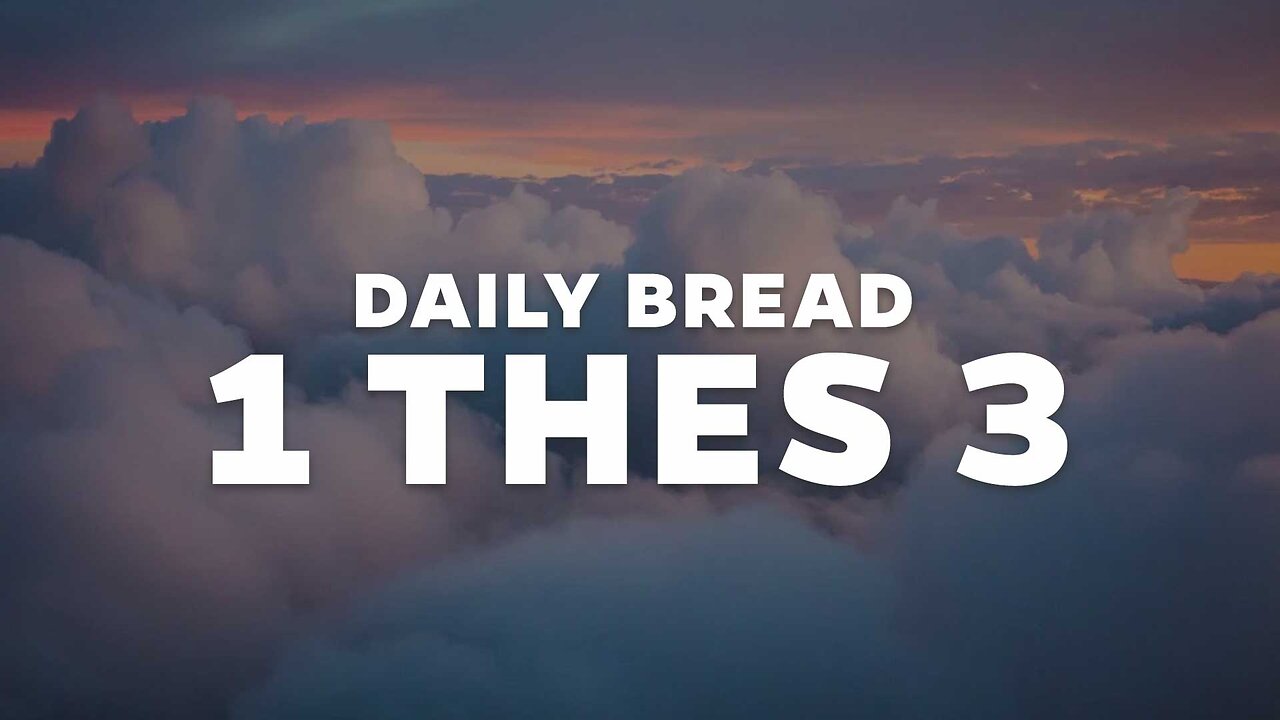 Daily Bread: 1 Thes 3