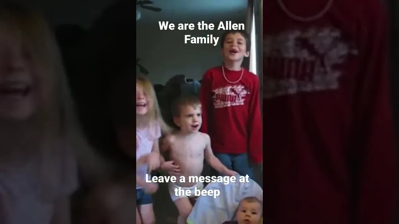 We are the Allen family, leave a message at the beep!