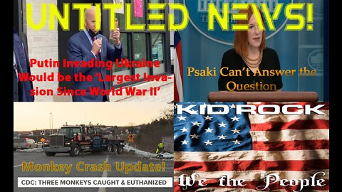 WW 2 Biden, Psaki Clueless, Monkey Crash Update, Rid Rock