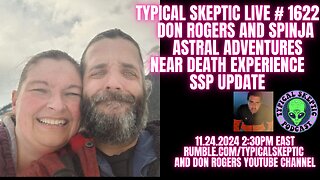 Astral Adventure, Near Death Experience, SSP - Don Rogers & Spinja - Typical Skeptic # 1622