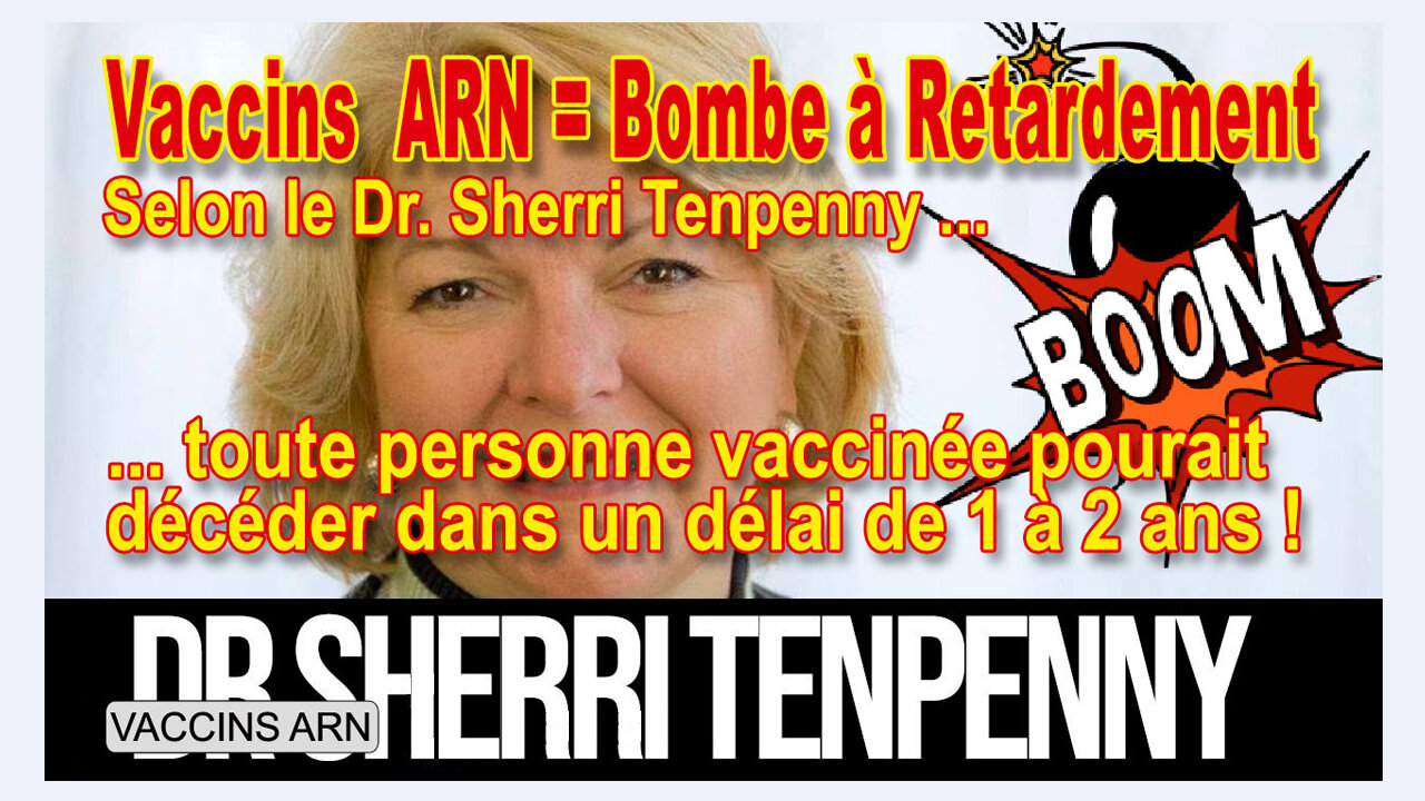 Le Vaccin ARNm anti-covid est une "bombe à retardement" par le Dr.Sherri TENPENNY (Hd 720) Lire descriptif