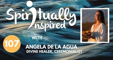 Spiritually Inspired podcast with Angela de la Agua