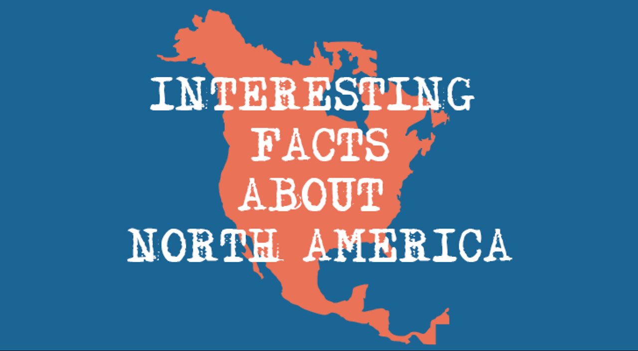 Fascinating Facts about North America