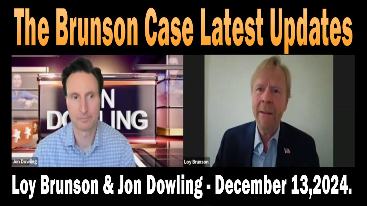 The Brunson Case - Loy Brunson & Jon Dowling -Latest Updates - December 13,2024