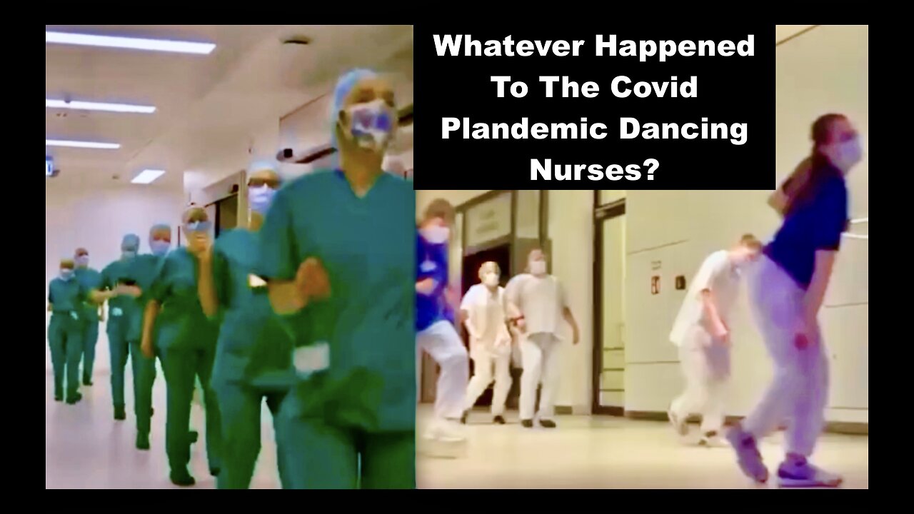 Whatever Happened To Covid Plandemic Dancing Nurses World Government System Cashless Society