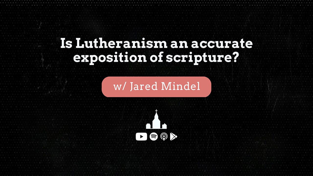 Is Lutheranism an accurate exposition of scripture?