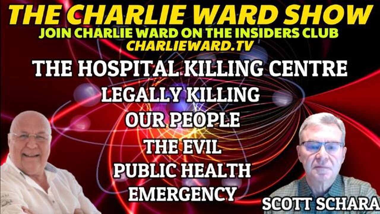 The Hospital Killing Centre, Legally Killing Our People With Scott Schara & Charlie Ward!!