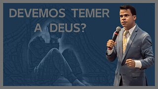 DEVEMOS TEMER A DEUS? Entenda com Elieu Rodrigues