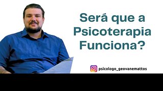 Terapia Funciona? a Psicoterapia Pode Ajudar a Sua Vida? ENTENDA