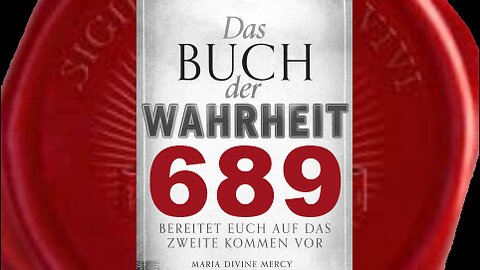 Sie werden erleichtert schluchzen wegen des Ewigen Lebens (Buch der Wahrheit Nr 689)