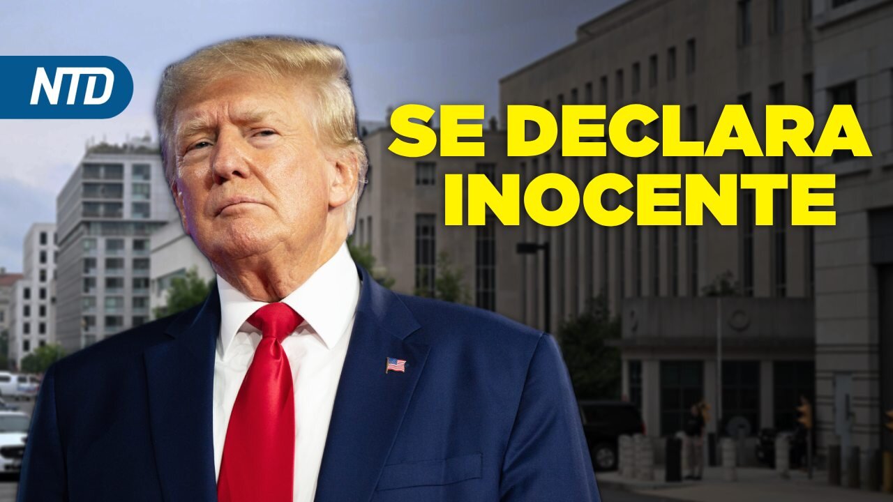 Trump se declara inocente en DC; Newsom y DeSantis debatirán