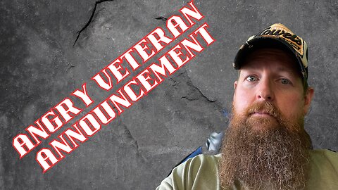 ANGRY VETERAN ANNOUNCEMENT !!!