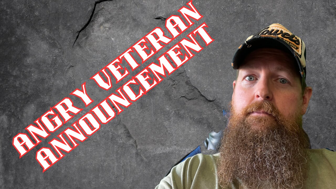 ANGRY VETERAN ANNOUNCEMENT !!!