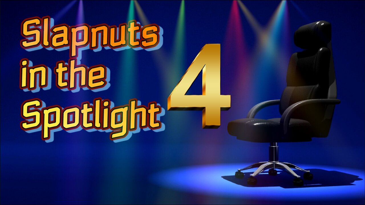 Slapnuts in the Spotlight (Episode 4)