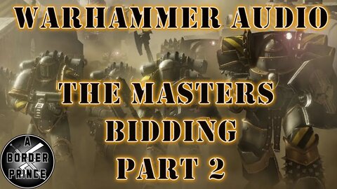 Warhammer 40k Audio: The Masters Bidding by Matthew Farrer Part 2