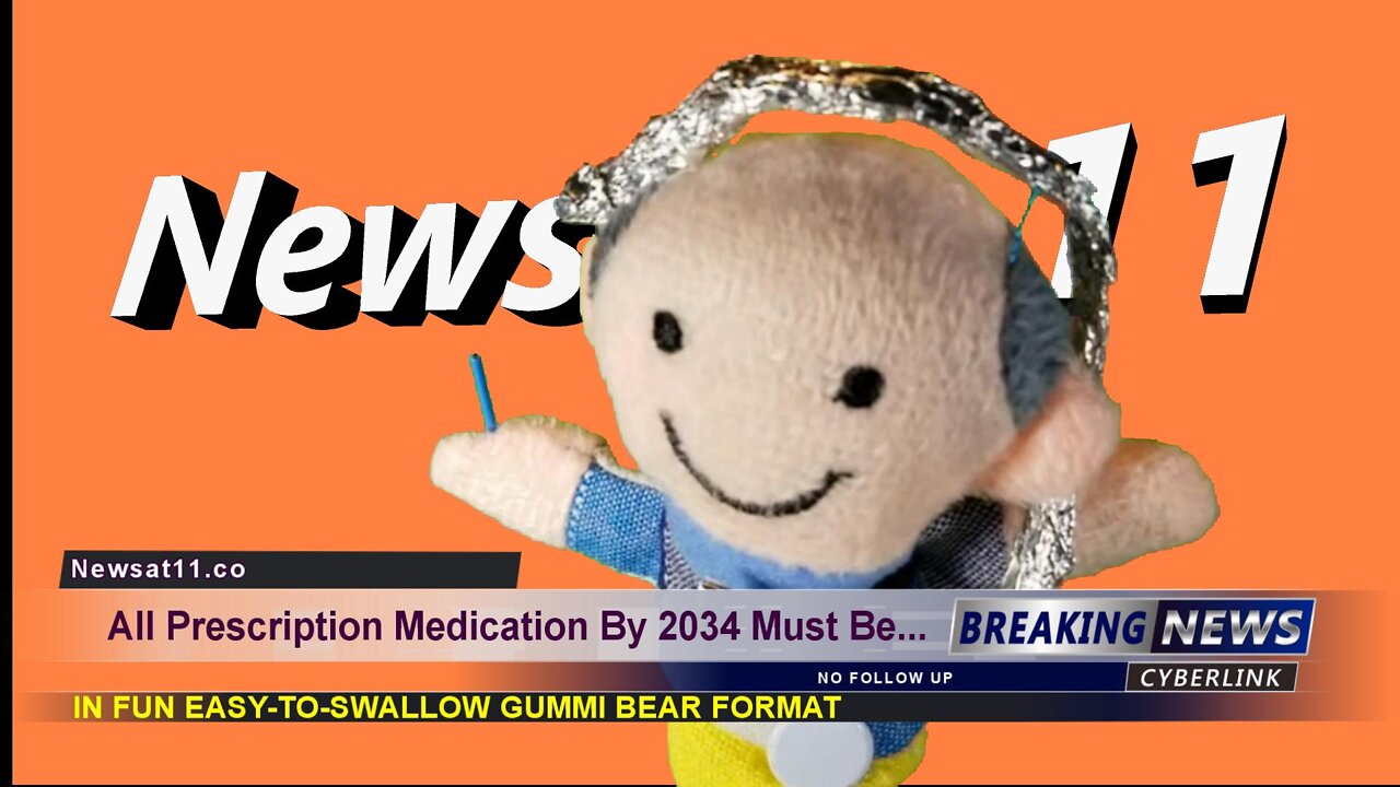 All Medication By 2034 Must Be In Fun Easy-To-Swallow Gummy Bear Format