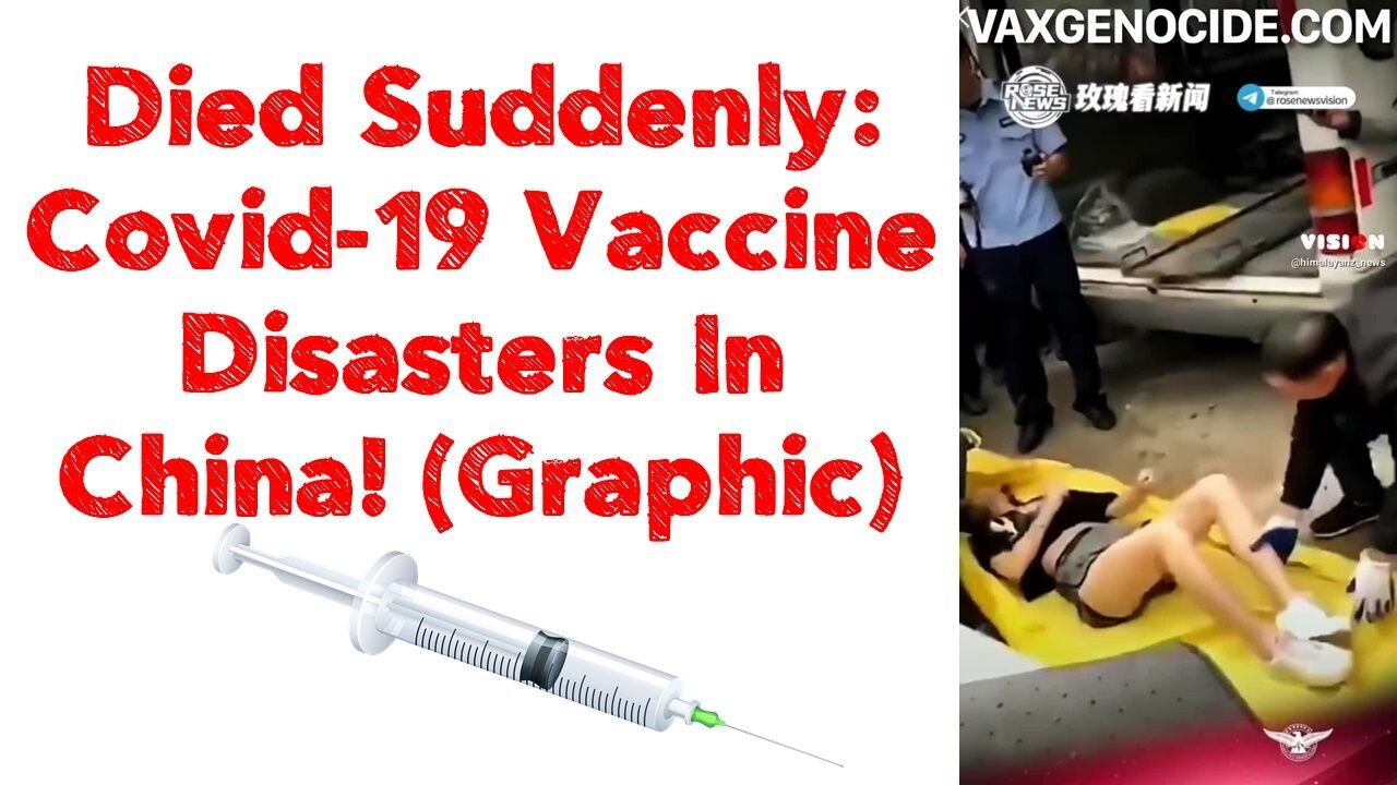 Died Suddenly: Covid-19 Vaccine Disasters In China! (Graphic)