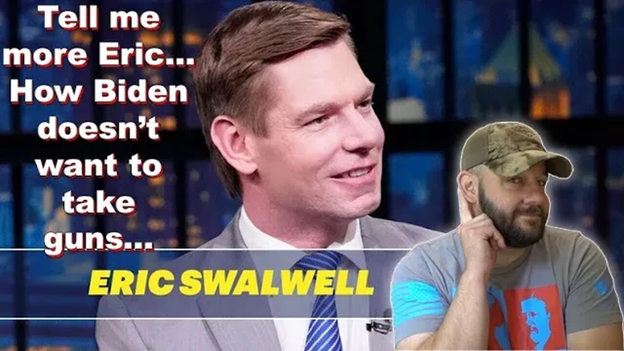 We can relax! Biden doesn’t want to take guns… Eric Swalwell told us so… LOL