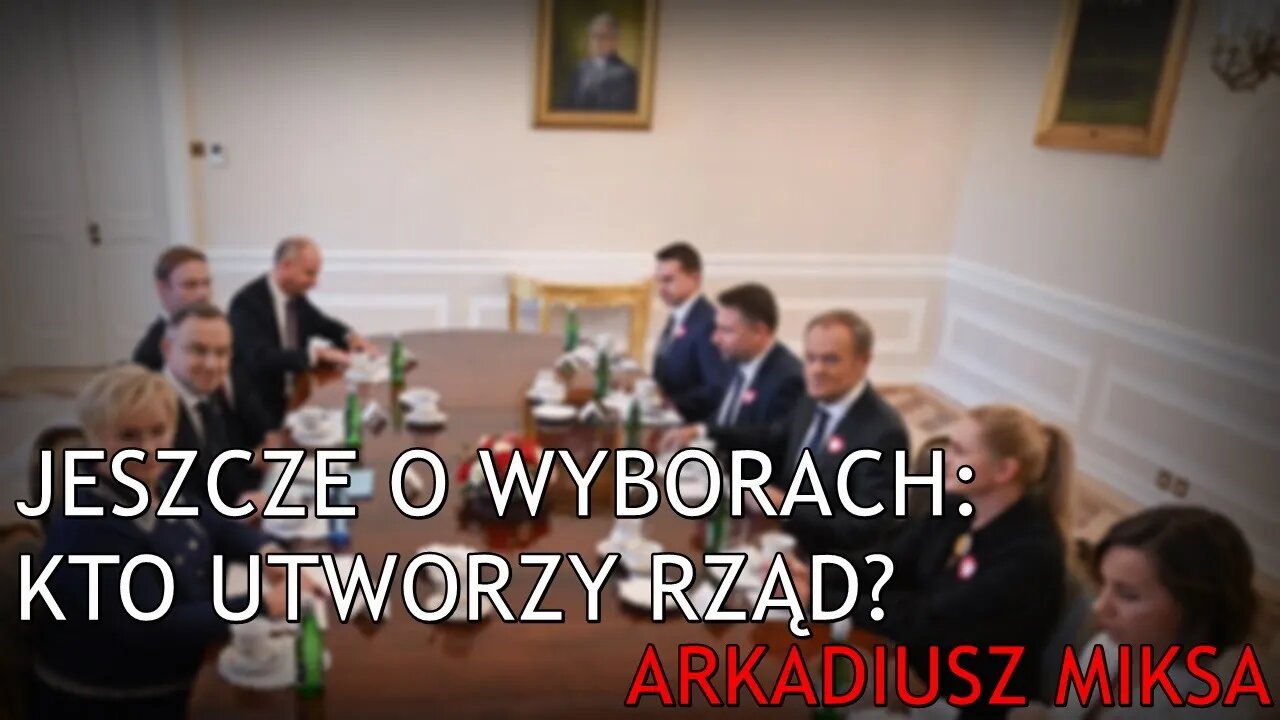 Jeszcze o wyborach: kto utworzy rząd? - Arkadiusz Miksa