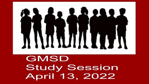 GMSD Board Study Session 4/13/2022