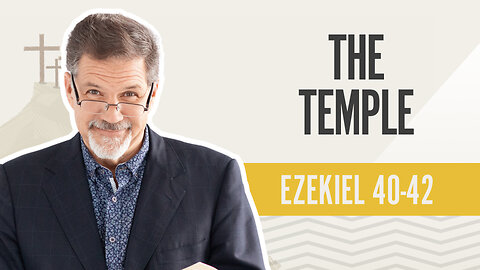 Bible Discovery, Ezekiel 40-42 | The Temple – August 22, 2024