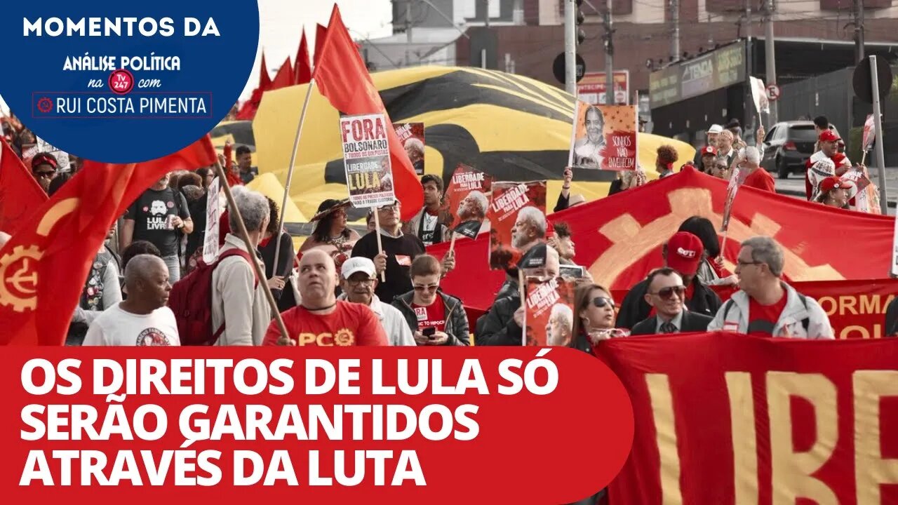 Os direitos de Lula só serão garantidos através da luta | Momentos da Análise Política na TV 247