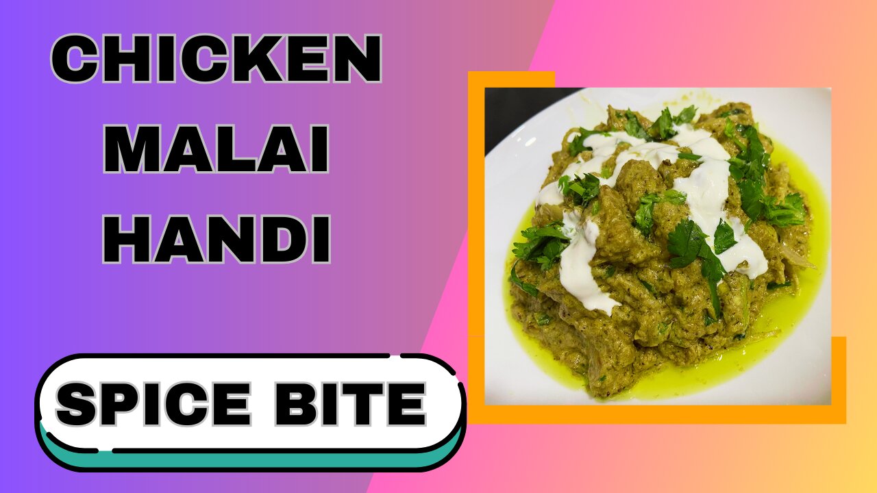 Chicken Malai Handi Recipe By Spice Bite