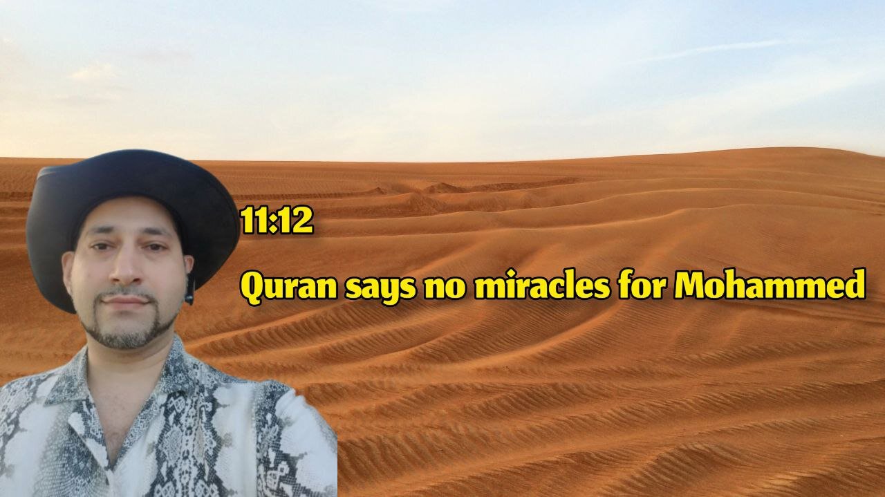 11:12 Quran says no miracles for Mohammed
