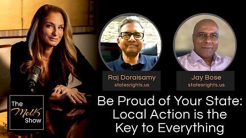 Mel K w/ Raj Doraisamy & Jay Bose | Be Proud of Your State: Local Action is the Key to Everything