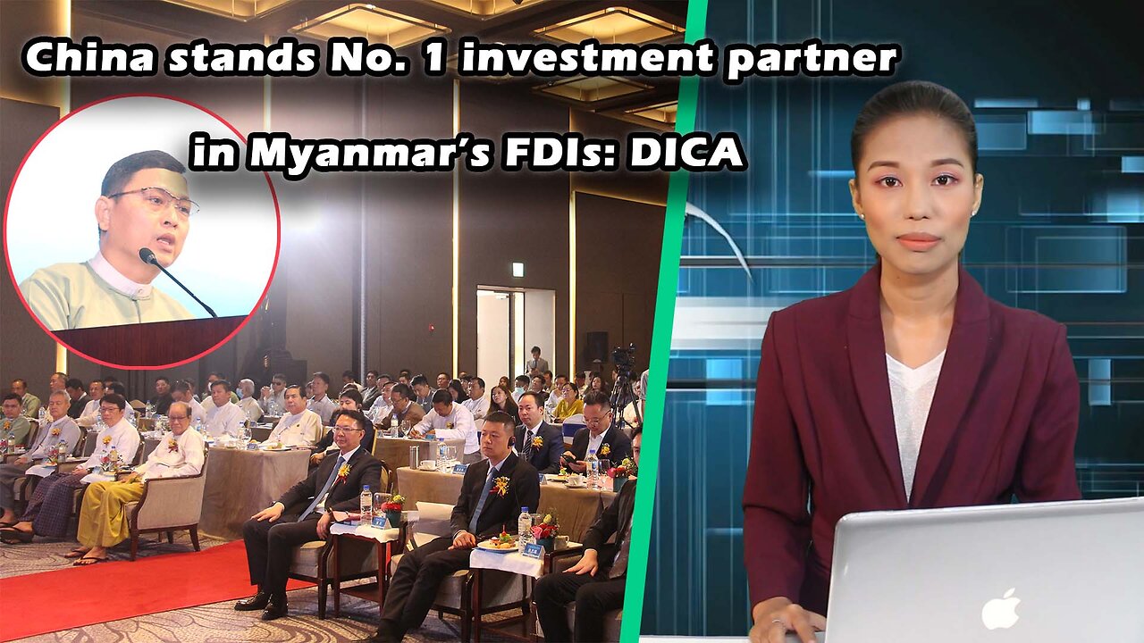 China stands No. 1 investment partner in Myanmar’s FDIs: DICA