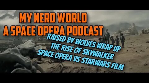 A Space Opera Podcast: The Rise of Skywalker: Space Opera vs SW finale. Raised By Wolves Wraps.