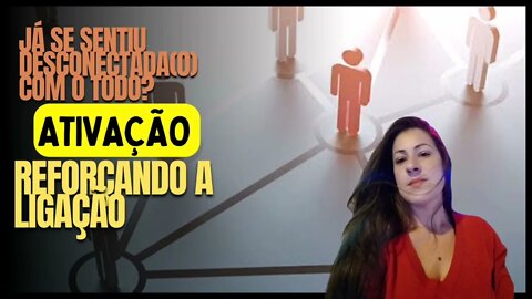 Já sentiu desconectada(o) com o todo?