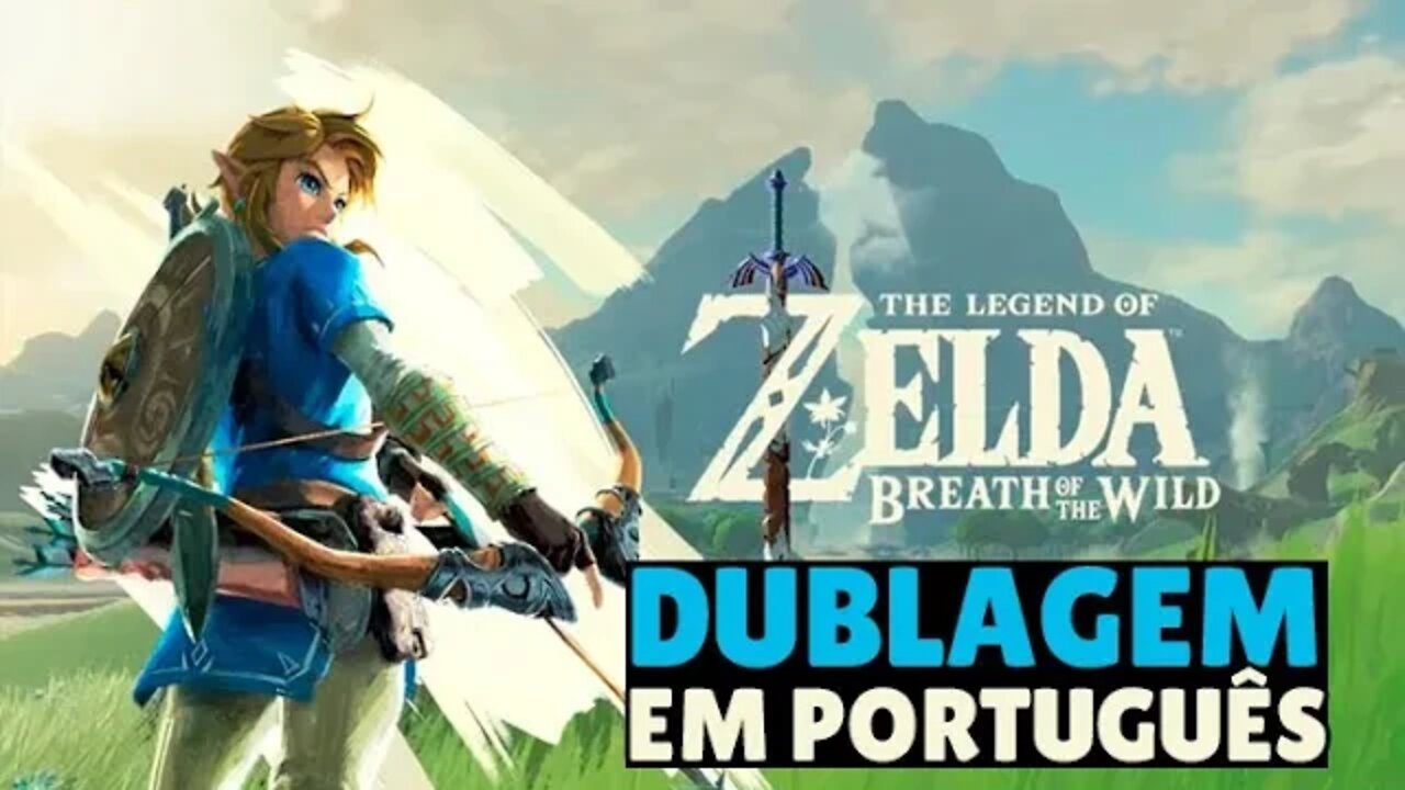 ZELDA BREATH OF THE WILD ESTÁ SENDO DUBLADO!