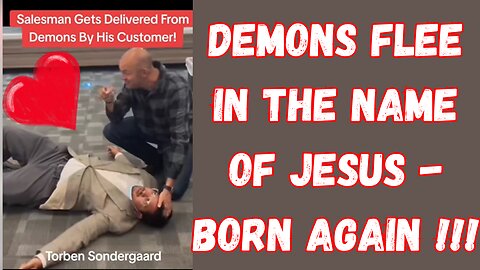 Delivered from Demons in the Store by His Customer & Receiving the Holy Spirit Today by His Customer