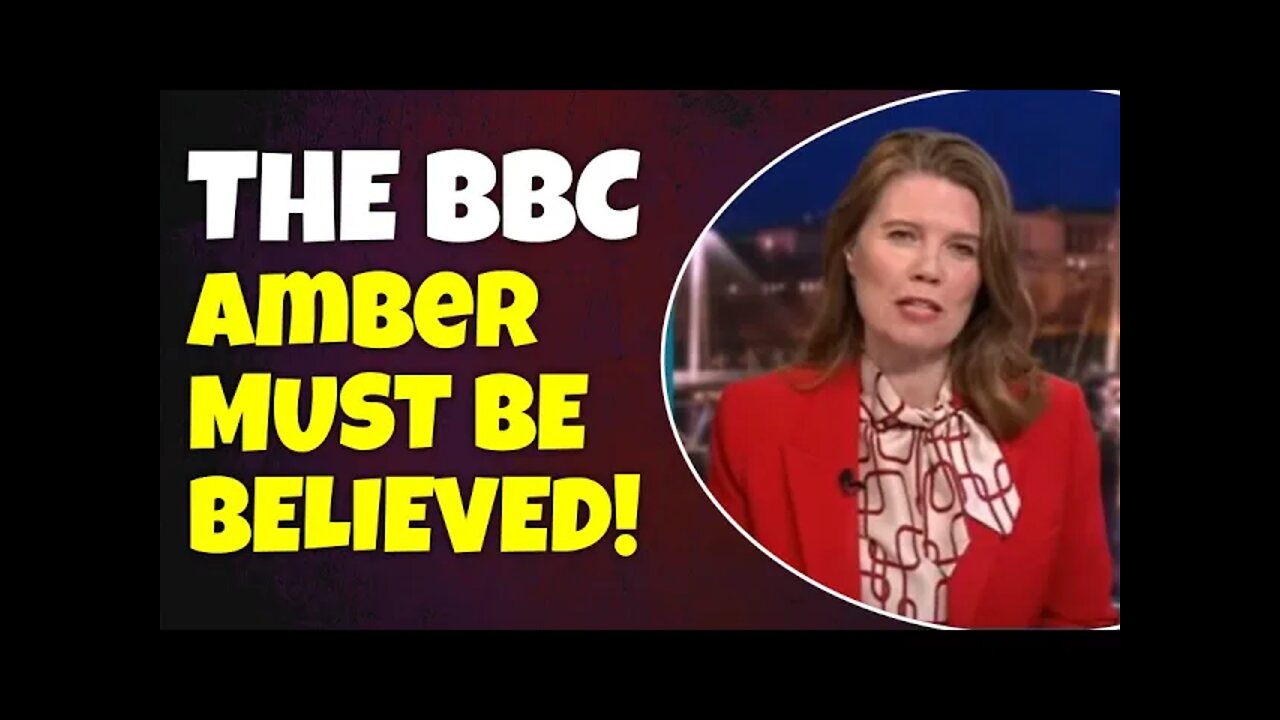 The BBC says Amber must be believed because she is not perfect.