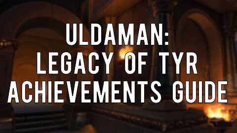 Uldaman: Legacy of Tyr Achievements Guide