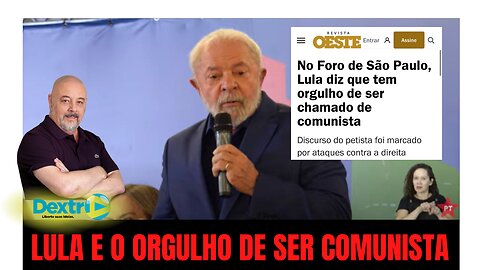 LULA E O ORGULHO DE SER COMUNISTA