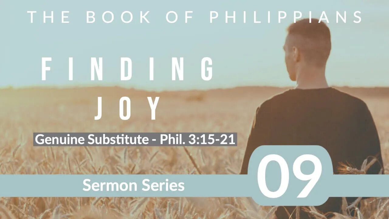 Philippians 09. Genuine Substitutes. Phil. 3:15-21. Dr Andy Woods