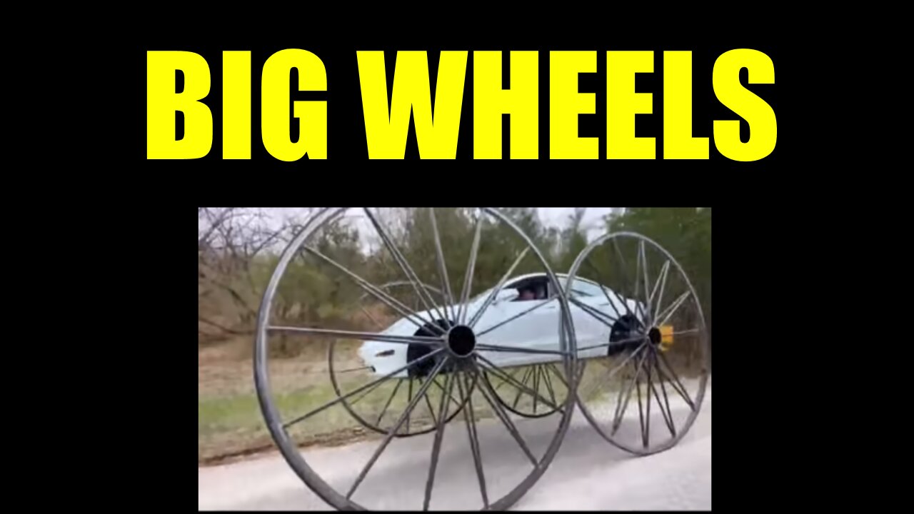 Big Wheels