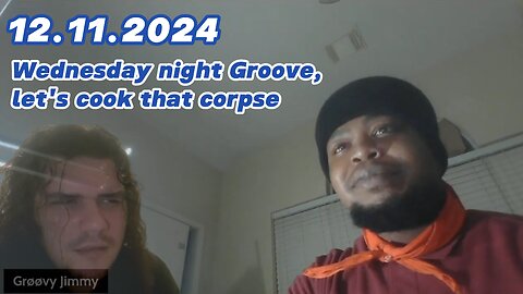 12.11.2024 - Groovy Jimmy - Wednesday night Groove, let's cook that corpse