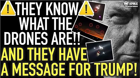 They Know What The Drones Are & They Have A Message For Trump!!! Dec 13