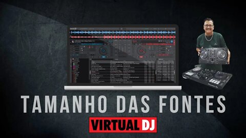 Tamanho das Fontes VIRTUAL DJ