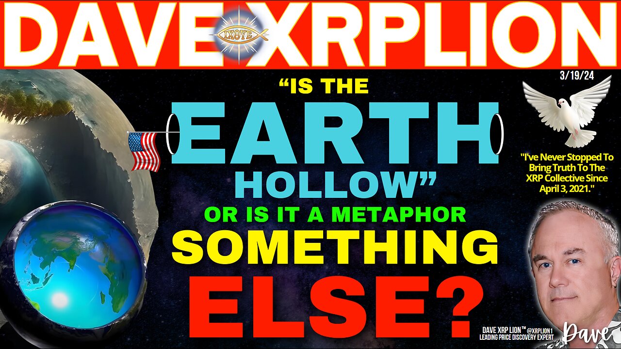 Dave XRPLion IS EARTH REALLY HOLLOW or IS IT A METAPHOR SOMETHING ELSE? MUST WATCH TRUMPS NEWS
