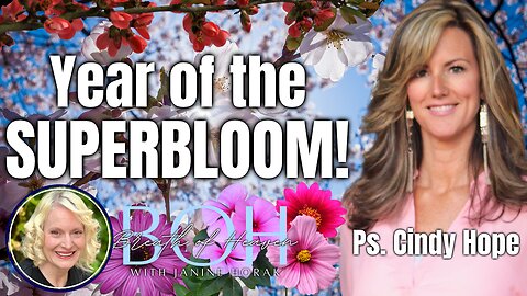 The Year of the Superbloom with Ps. Cindy Hope