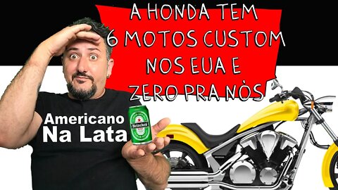 AMERICANO NA LATA: A Honda tem 6 CUSTOM nos EUA e ZERO pra nós, vai lá MÁ - AMAR a HONDA FANBOY.