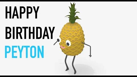 Happy Birthday PEYTON! - PINEAPPLE Birthday Song