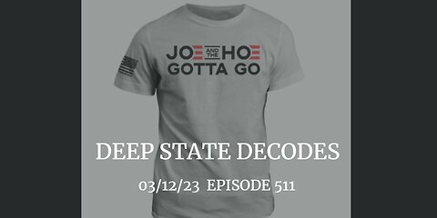 DEEP STATE DECODES 03/12/23 EPISODE 511